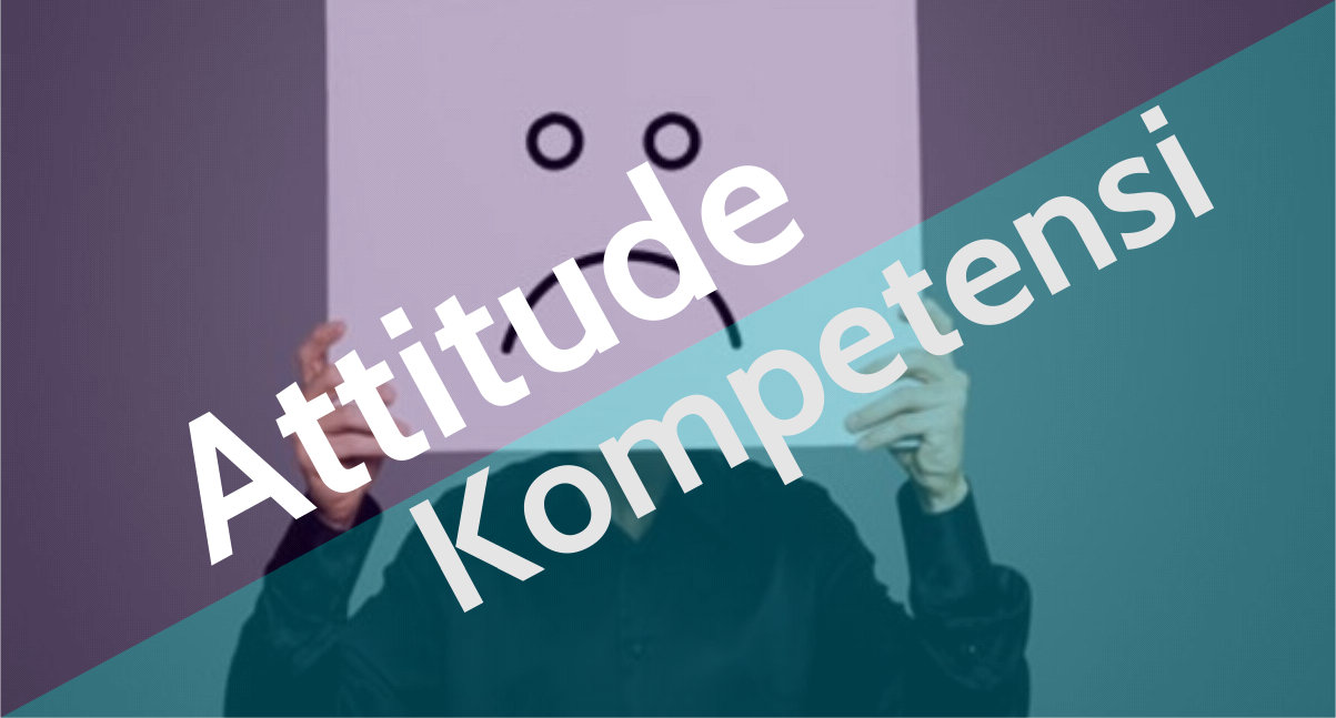 Menurut Anda, mana yang lebih penting Attitude atau Kompetensi ?